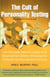 The Cult of Personality Testing - How Personality Tests Are Leading Us to Miseducate Our Children, Mismanage Our Companies, and Misunderstand Ourselves