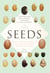 The Triumph of Seeds - How Grains, Nuts, Kernels, Pulses, and Pips Conquered the Plant Kingdom and Shaped Human History