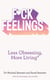F*ck Feelings - Less Obsessing, More Living