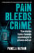 Pain Bleeds Crime - Stories from a forensic psychologist in prisons and out.