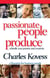 Passionate People Produce - Rekindle your passion and creativity