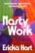 Nasty Work - Resist Systems, Explore Desire, and Liberate Yourself