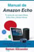 Manual de Amazon Echo: Tu guía de uso para Alexa, Echo Dot y Smart Home - Sistema Smart Home y Domotica, #1