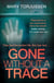 Gone Without A Trace - a gripping psychological thriller with a twist readers can't stop talking about