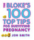 Bloke's 100 Top Tips For Surviving Pregnancy
