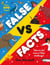 False Vs. Facts - A myth-busting, fact-filled guide to our world