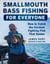 Smallmouth Bass Fishing for Everyone - How to Catch the Hardest Fighting Fish That Swims