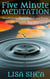 Five Minute Meditation – Mindfulness, Stress Relief, and Focus for Absolute Beginners