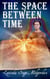 The Space Between Time