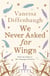 We Never Asked for Wings
