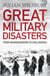 Great Military Disasters - From Bannockburn to Stalingrad