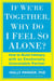 If We're Together, Why Do I Feel So Alone? - How to Build Intimacy with an Emotionally Unavailable Partner