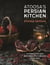 From a Persian Kitchen - Authentic recipes and fabulous flavours from Iran