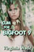 Cum For Bigfoot 9 - The Monster Menage, #9