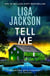 Tell Me - An utterly thrilling and heart-pounding crime novel with a shocking twist from the New York Times bestselling author
