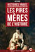 Les Pires Mères de l’Histoire - Histoires Vraies de Mères Monstrueuses à Travers les Siècles