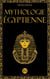 Mythologie Égyptienne: Un Voyage à la Découverte des Mythes de l'Égypte Ancienne. Dieux, Monstres et Pharaons qui ont Rendu la Civilisation Égyptienne Unique. - Atlas de la Mythologie : Mythes et Légendes du Monde Entier