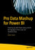 Pro Data Mashup for Power BI - Powering Up with Power Query and the M Language to Find, Load, and Transform Data