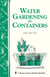 Water Gardening in Containers - Storey's Country Wisdom Bulletin A-182