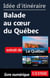 Idée d'itinéraire - Balade au c¿oeur du Québec