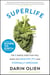 SuperLife - The 5 Simple Fixes That Will Make You Healthy, Fit, and Eternally Awesome