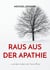 Raus aus der Apathie - ... und dem Leben die Türen öffnen