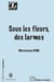 Sous les fleurs, des larmes
