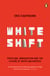 Whiteshift - Populism, Immigration and the Future of White Majorities