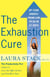The Exhaustion Cure - Up Your Energy from Low to Go in 21 Days