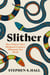 Slither - How Nature's Most Maligned Creatures Illuminate Our World