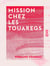 Mission chez les Touaregs - Mes deux itinéraires sahariens d'octobre 1894 à mai 1895