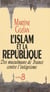 L'Islam et la République - Des musulmans de France contre l'intégrisme