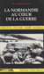 La Normandie au cœur de la guerre