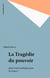 La Tragédie du pouvoir - Quel avenir politique pour la France ?