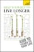 Help Yourself to Live Longer
