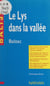 Le lys dans la vallée - Honoré de Balzac. Des repères pour situer l'auteur, ses écrits, l'œuvre étudiée, une analyse de l'œuvre sous forme de résumés et de commentaires, une synthèse littéraire thématique, des jugements critiques, des sujets de travaux...