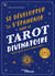 Se développer et s'épanouir avec le tarot divinatoire - Même quand on n'y connaît rien ! - 52 exercices - 78 cartes à imprimer