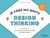Je crée ma boîte avec le Design Thinking - 45 outils pour concevoir et tester son projet de manière créative