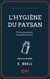 L'Hygiène du paysan - Traité populaire d'hygiène rurale