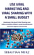 Use Viral Marketing and Viral Sharing with a Small Budget - Win new circles of customers and an own community through viral sharing of  self-made images