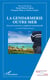 La gendarmerie outre-mer - Diversité territoriale et singularité institutionnelle - Le cas de la Polynésie française