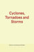 Cyclones, Tornadoes and Storms
