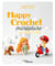 Happy Crochet miniature - 2 personnages et leurs vêtements, 5 univers et 16 accessoires à crocheter