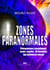 Zones paranormales - Phénomènes inexpliqués, ovnis, esprits18 histoires qui défient la raison -