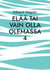 Elää tai vain olla olemassa 4 - Olen tyytyväinen?