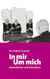 In mir Um mich - Bedenkliches und Erbauliches