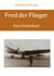Fred der Flieger - Kein Kinderbuch