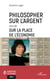 Philosopher sur l'argent - Suivi de Sur la place de l'économie