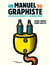 Un manuel du graphiste - Avec plus de 60 invité.e.s du monde entier