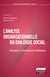 L'analyse organisationnelle du dialogue social - Pratiques et perspectives théoriques